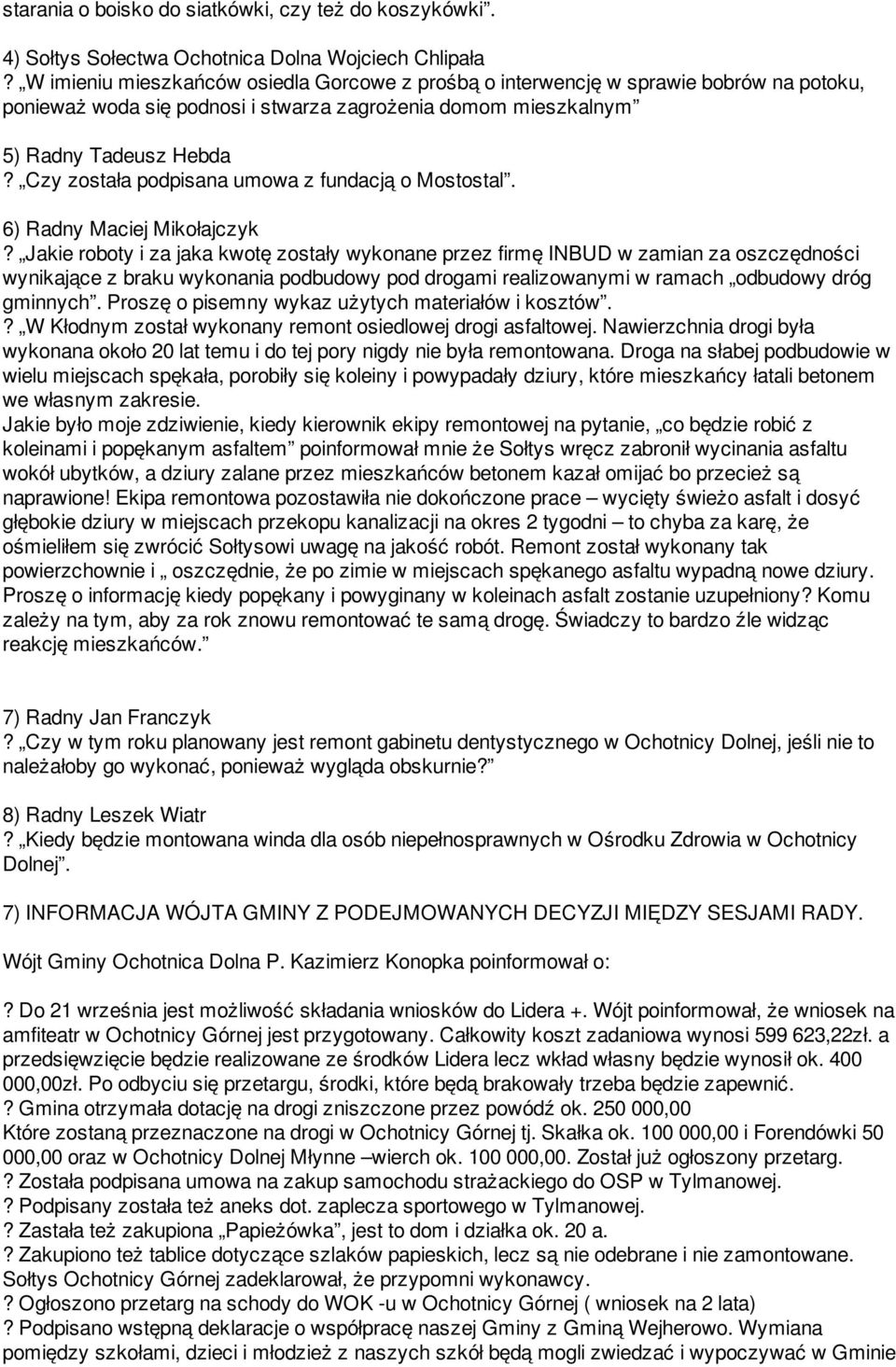 Czy została podpisana umowa z fundacją o Mostostal. 6) Radny Maciej Mikołajczyk?