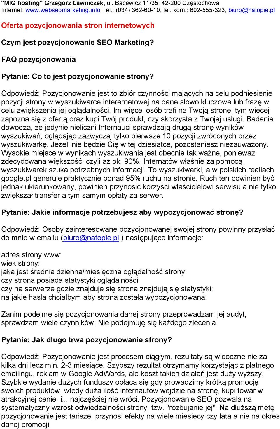 Im więcej osób trafi na Twoją stronę, tym więcej zapozna się z ofertą oraz kupi Twój produkt, czy skorzysta z Twojej usługi.