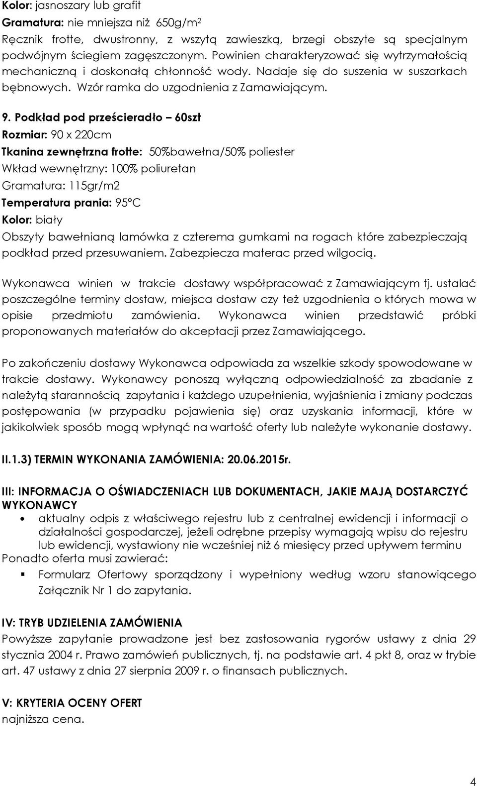 Podkład pod prześcieradło 60szt Rozmiar: 90 x 220cm Tkanina zewnętrzna frotte: 50%bawełna/50% poliester Wkład wewnętrzny: 100% poliuretan Gramatura: 115gr/m2 Obszyty bawełnianą lamówka z czterema