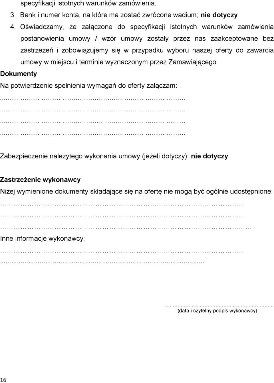 oferty do zawarcia umowy w miejscu i terminie wyznaczonym przez Zamawiającego. Dokumenty Na potwierdzenie spełnienia wymagań do oferty załączam:.