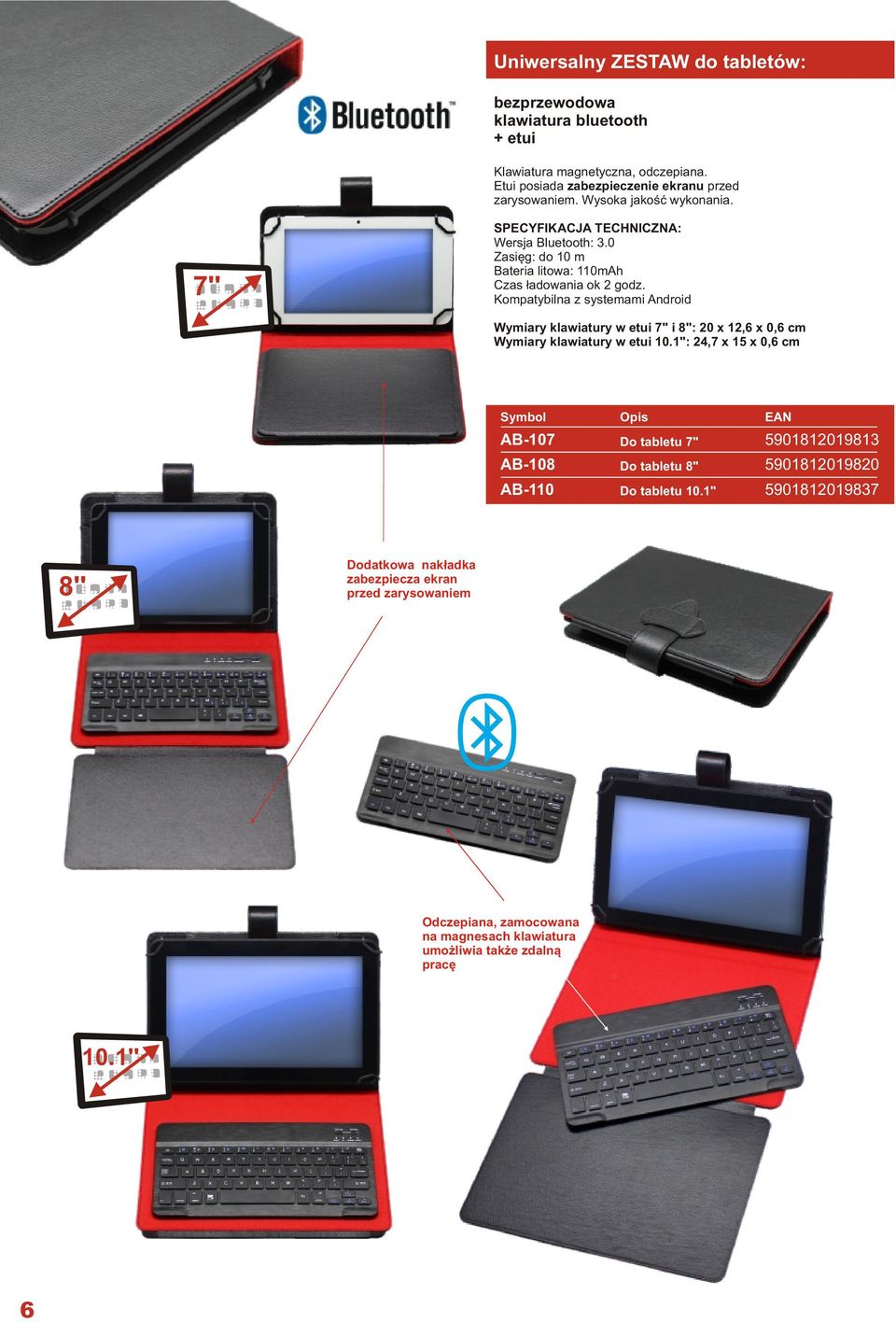 Kompatybilna z systemami Android Wymiary klawiatury w etui 7" i 8": 20 x 12,6 x 0,6 cm Wymiary klawiatury w etui 10.