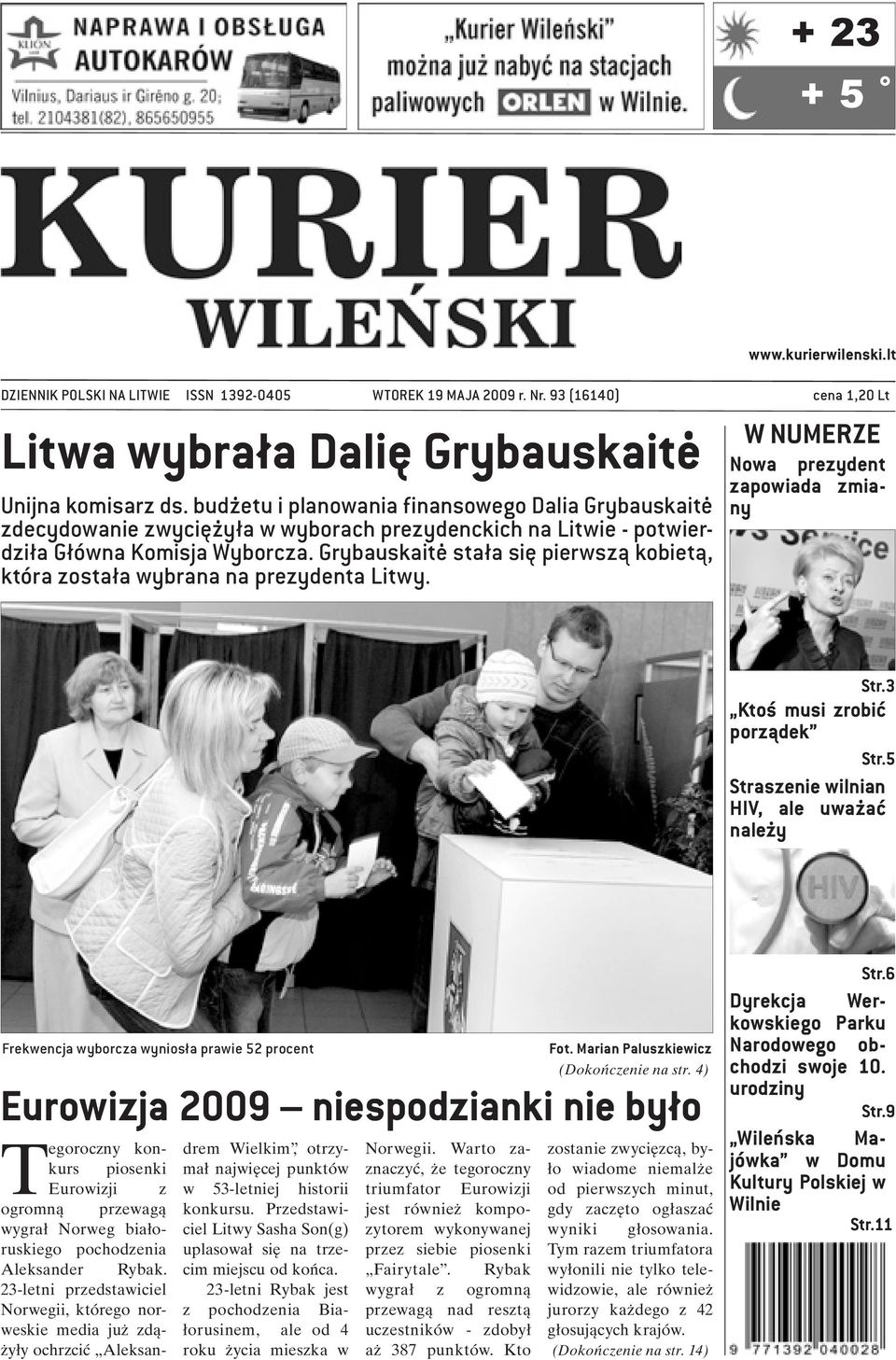 Grybauskaitė stała się pierwszą kobietą, która została wybrana na prezydenta Litwy. www.kurierwilenski.lt W NUMERZE Str.3 Ktoś musi zrobić porządek Str.