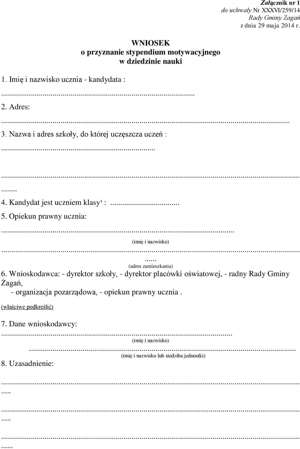 Kandydat jest uczniem klasy¹ :... 5. Opiekun prawny ucznia:...... (adres zamieszkania) 6.