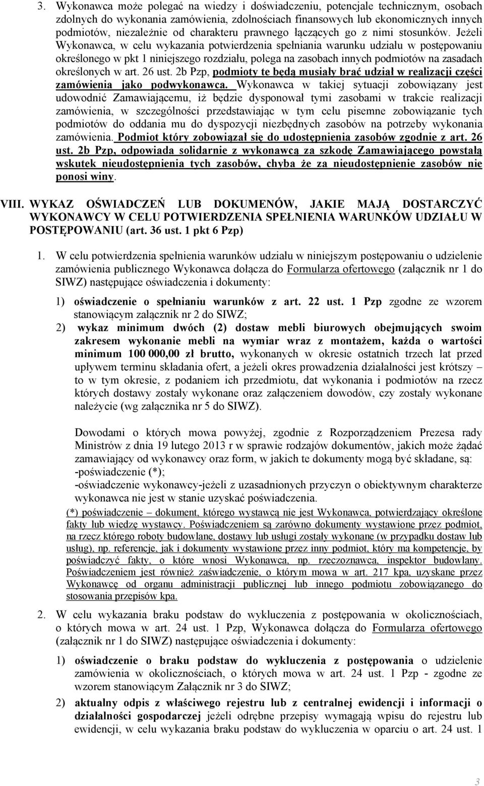 Jeżeli Wykonawca, w celu wykazania potwierdzenia spełniania warunku udziału w postępowaniu określonego w pkt 1 niniejszego rozdziału, polega na zasobach innych podmiotów na zasadach określonych w art.