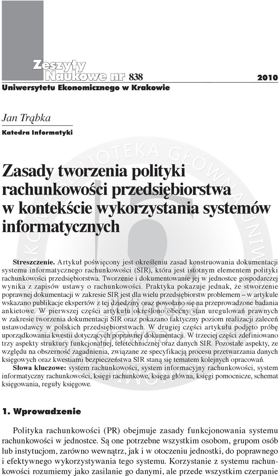 Tworzenie i dokumentowanie jej w jednostce gospodarczej wynika z zapisów ustawy o rachunkowości.