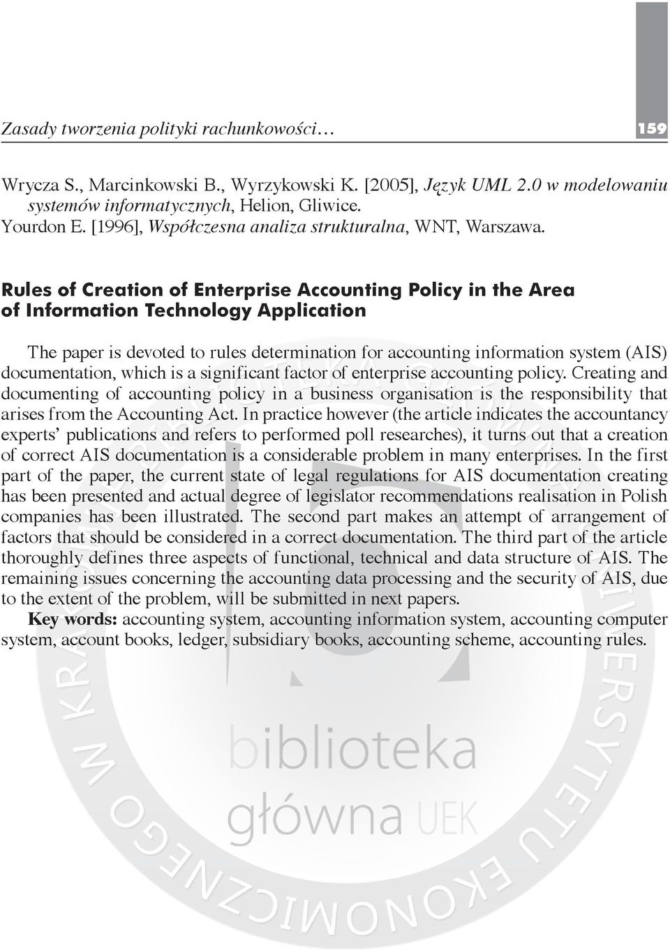 Rules of Creation of Enterprise Accounting Policy in the Area of Information Technology Application The paper is devoted to rules determination for accounting information system (AIS) documentation,