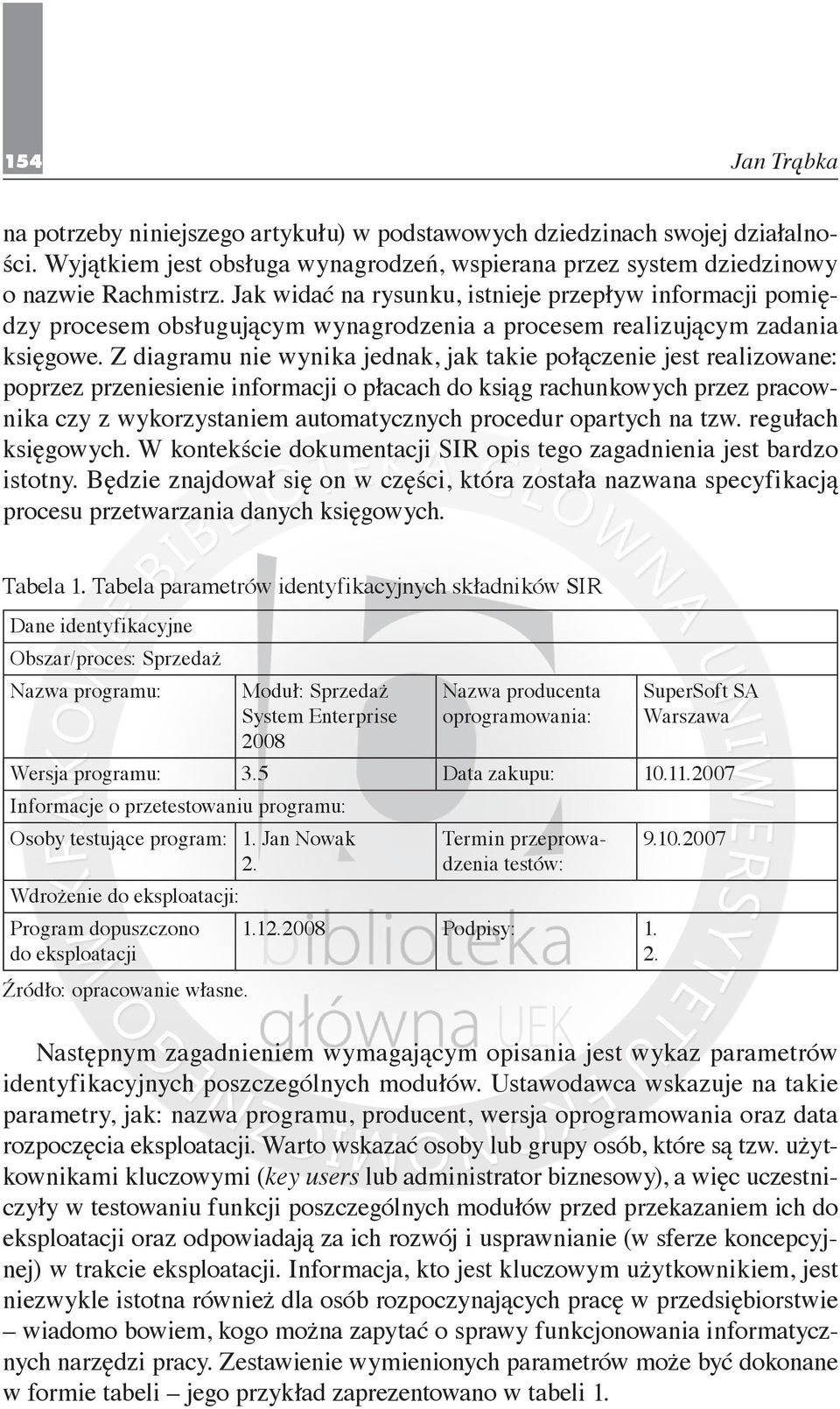 Z diagramu nie wynika jednak, jak takie połączenie jest realizowane: poprzez przeniesienie informacji o płacach do ksiąg rachunkowych przez pracownika czy z wykorzystaniem automatycznych procedur