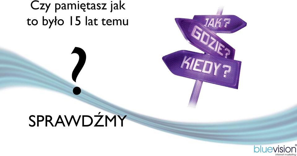 jak to było