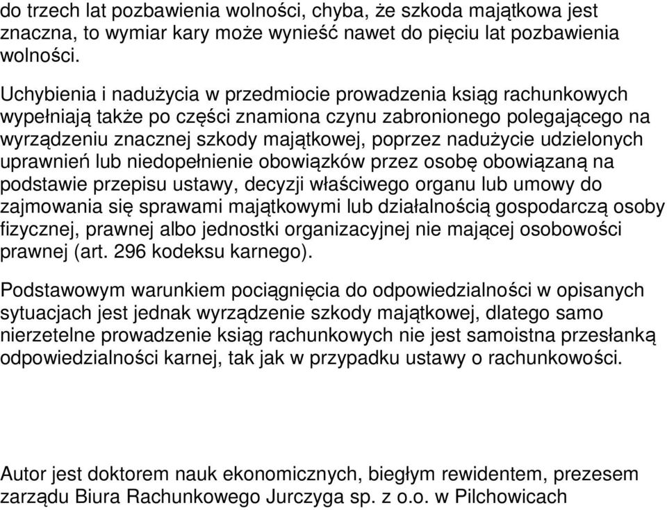 udzielonych uprawnień lub niedopełnienie obowiązków przez osobę obowiązaną na podstawie przepisu ustawy, decyzji właściwego organu lub umowy do zajmowania się sprawami majątkowymi lub działalnością