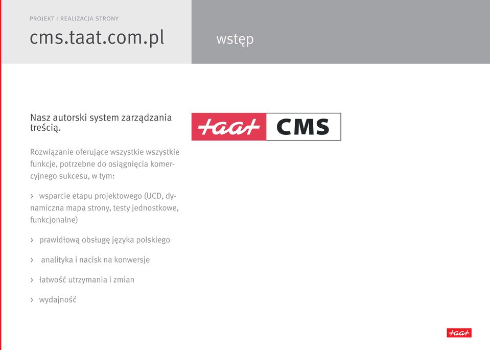 komercyjnego sukcesu, w tym: wsparcie etapu projektowego (UCD, dynamiczna mapa strony,