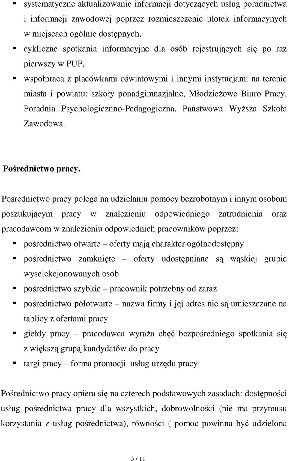 Pracy, Poradnia Psychologicznno-Pedagogiczna, Państwowa WyŜsza Szkoła Zawodowa. Pośrednictwo pracy.