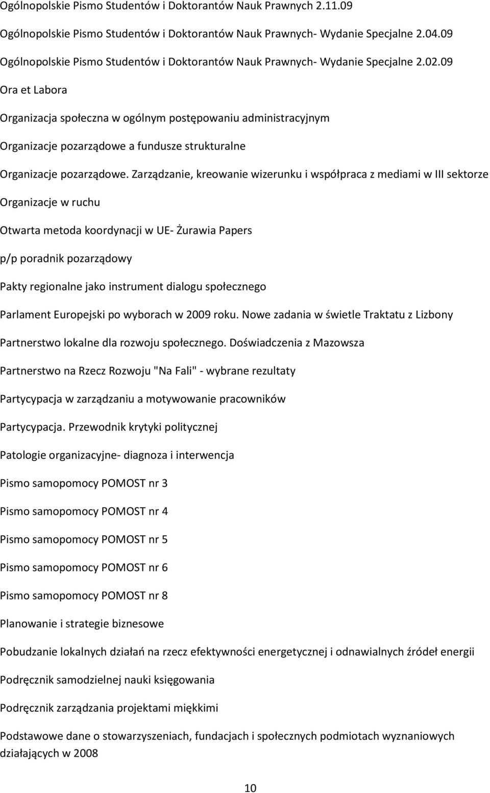 09 Ora et Labora Organizacja społeczna w ogólnym postępowaniu administracyjnym Organizacje pozarządowe a fundusze strukturalne Organizacje pozarządowe.