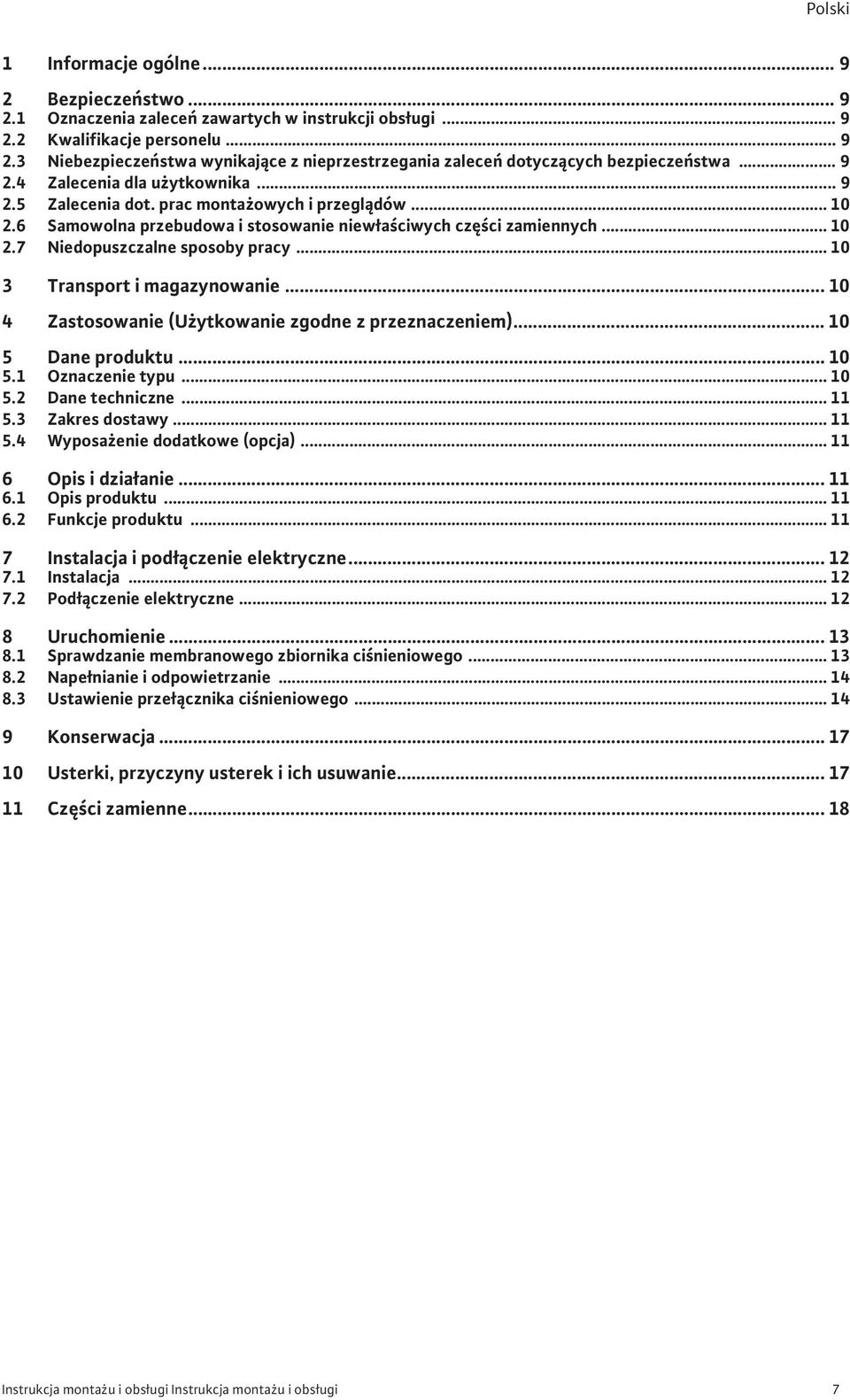 .. 10 3 Transport i magazynowanie... 10 4 Zastosowanie (U ytkowanie zgodne z przeznaczeniem)... 10 5 Dane produktu... 10 5.1 Oznaczenie typu... 10 5.2 Dane techniczne... 11 5.