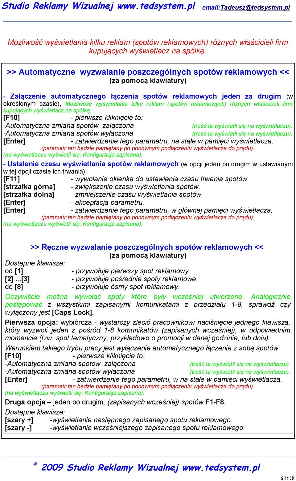 kliknięcie to: -Automatyczna zmiana spotów załączona (treść ta wyświetli się na wyświetlaczu). -Automatyczna zmiana spotów wyłączona (treść ta wyświetli się na wyświetlaczu).