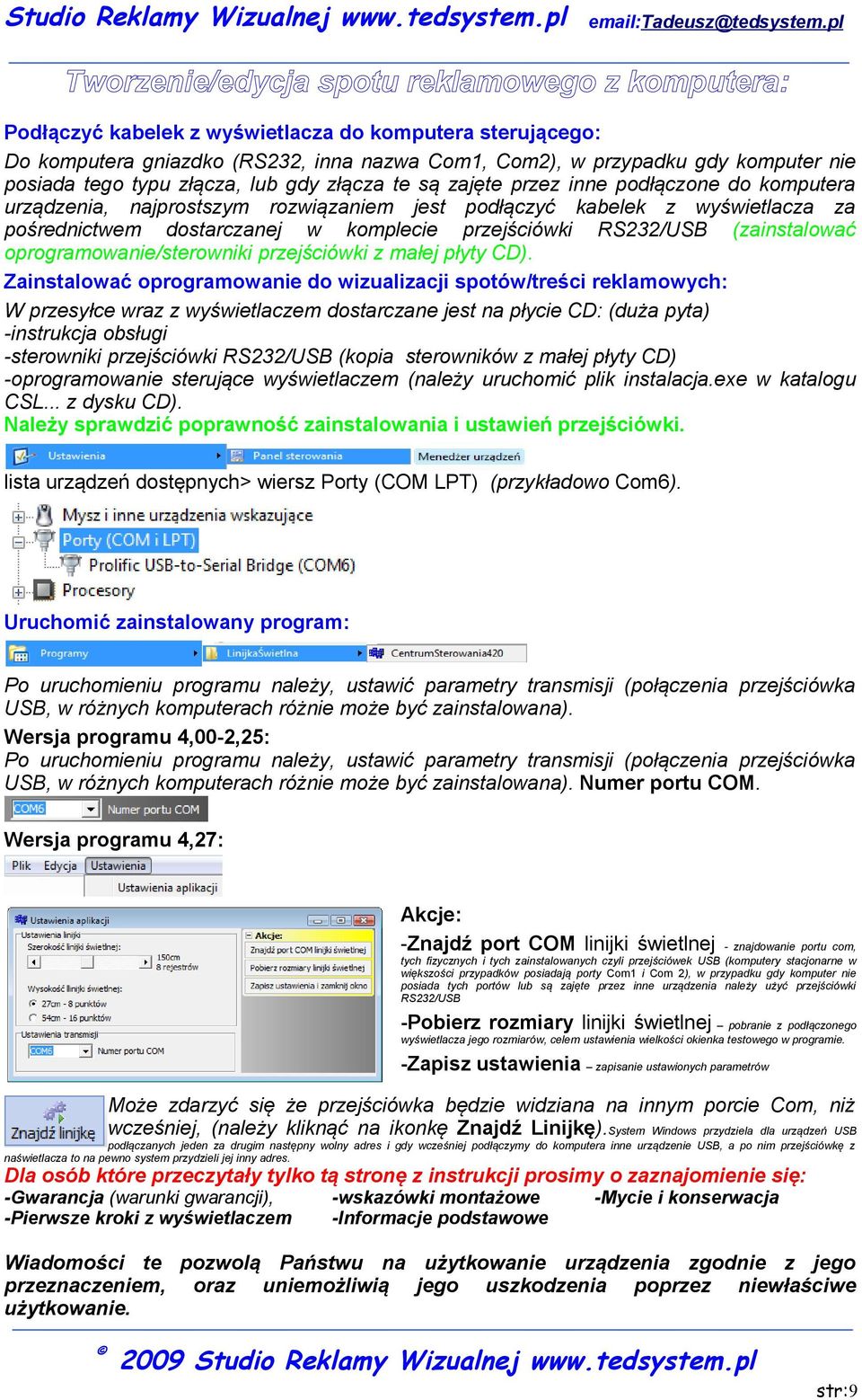 przejściówki RS232/USB (zainstalować oprogramowanie/sterowniki przejściówki z małej płyty CD).