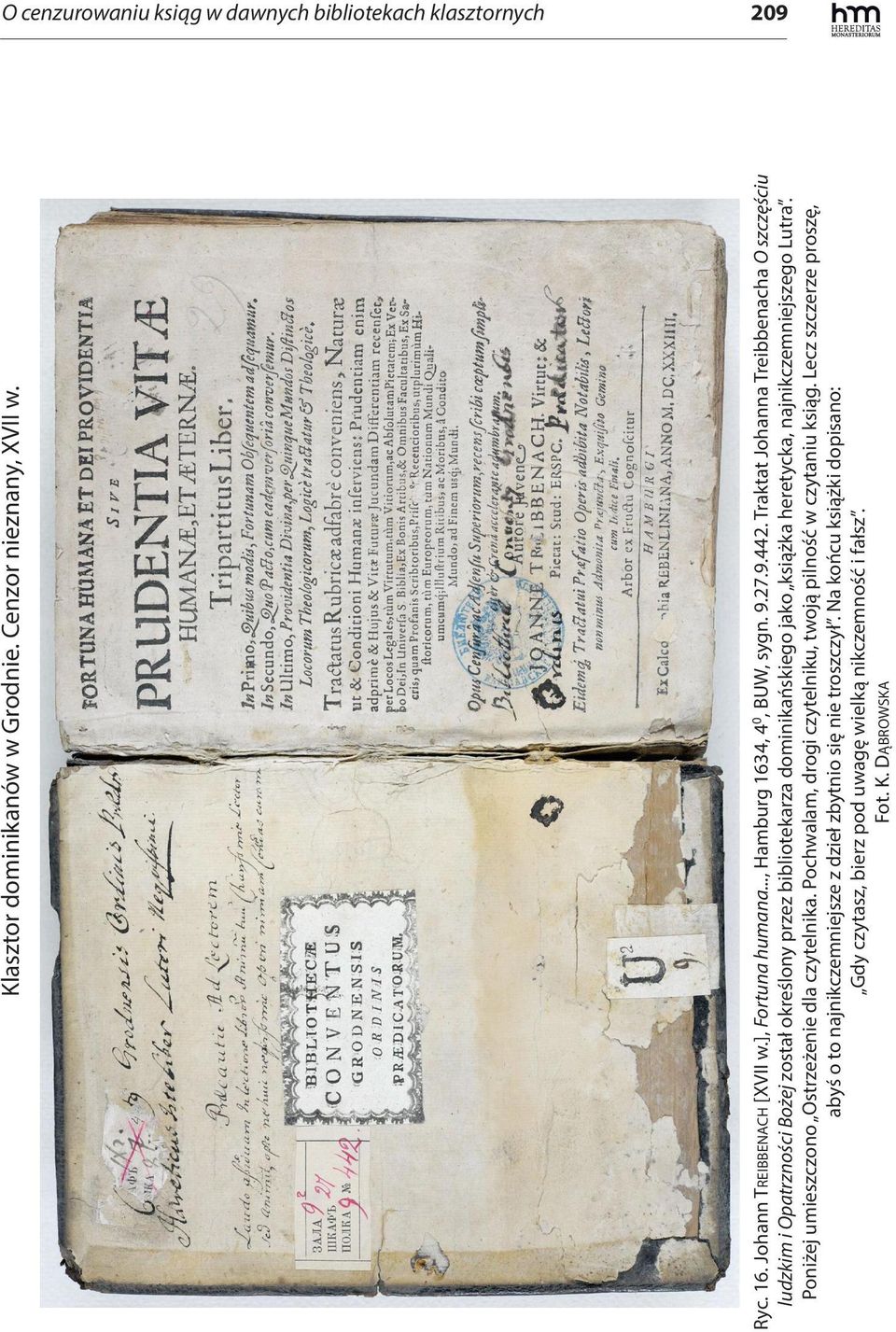 Traktat Johanna Treibbenacha O szczęściu ludzkim i Opatrzności Bożej został określony przez bibliotekarza dominikańskiego jako książka heretycka, najnikczemniejszego Lutra.