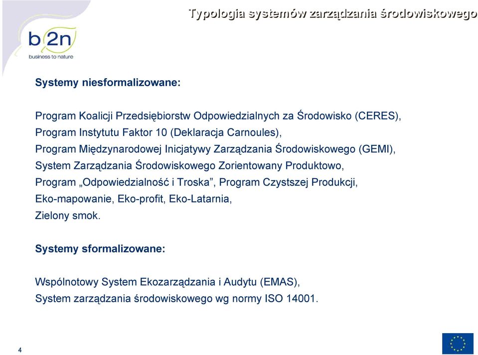 Zarządzania Środowiskowego Zorientowany Produktowo, Program Odpowiedzialność i Troska, Program Czystszej Produkcji, Eko-mapowanie, Eko-profit,