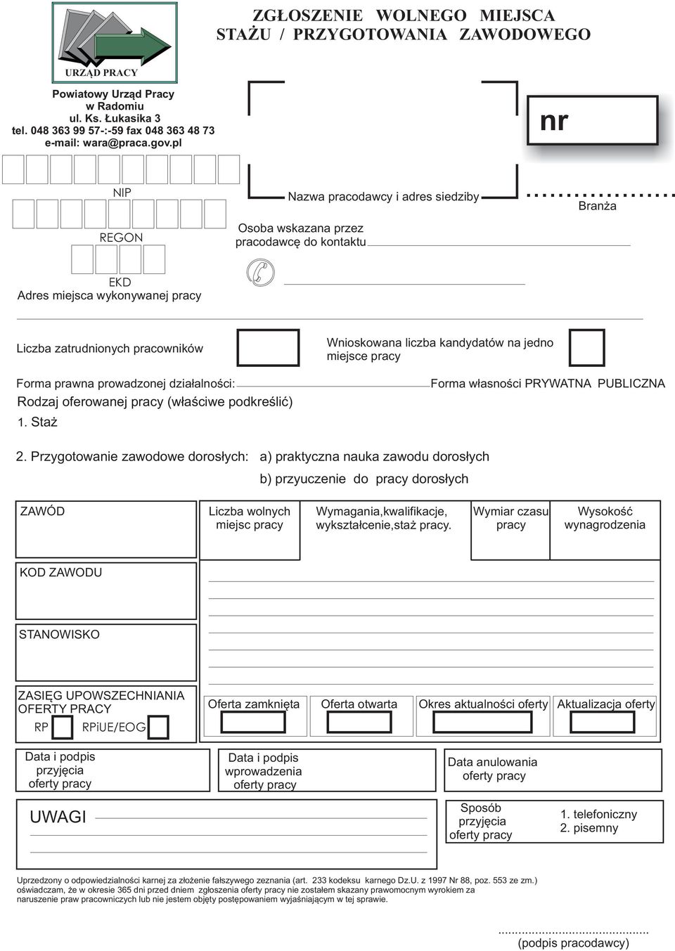 .. Branża EKD Adres miejsca wykonywanej pracy Liczba zatrudnionych pracowników Forma prawna prowadzonej działalności: Rodzaj oferowanej pracy (właściwe podkreślić) 1.