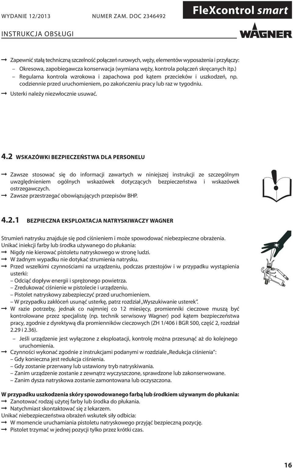 2 WSKAZÓWKI BEZPIECZEŃSTWA DLA PERSONELU Zawsze stosować się do informacji zawartych w niniejszej instrukcji ze szczególnym uwzględnieniem ogólnych wskazówek dotyczących bezpieczeństwa i wskazówek