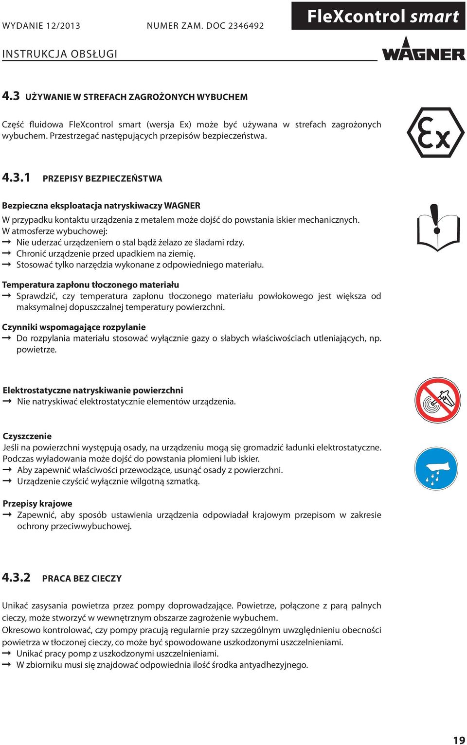 Temperatura zapłonu tłoczonego materiału Sprawdzić, czy temperatura zapłonu tłoczonego materiału powłokowego jest większa od maksymalnej dopuszczalnej temperatury powierzchni.