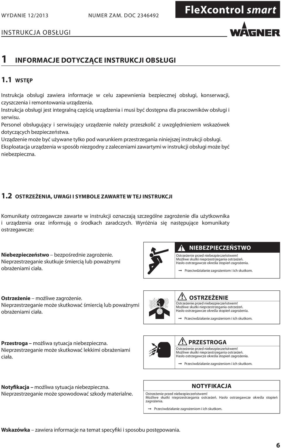 Personel obsługujący i serwisujący urządzenie należy przeszkolić z uwzględnieniem wskazówek dotyczących bezpieczeństwa.