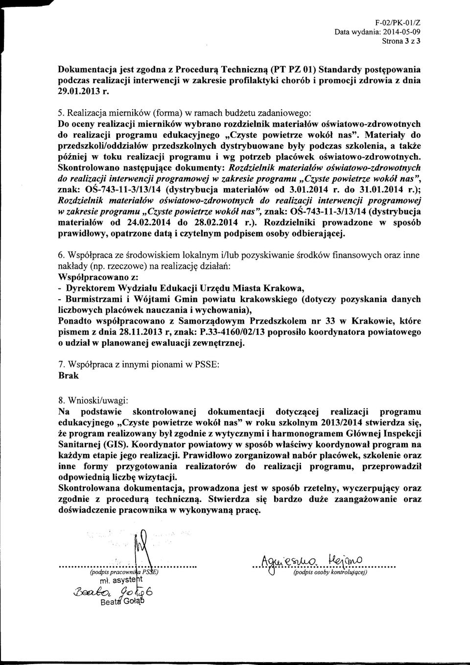 Realizacja miernikow (forma) w ramach budzetu zadaniowego: Do oceny realizacji miernikow wybrano rozdzielnik materialow oswiatowo-zdrowotnych do realizacji programu edukacyjnego,,czyste powietrze