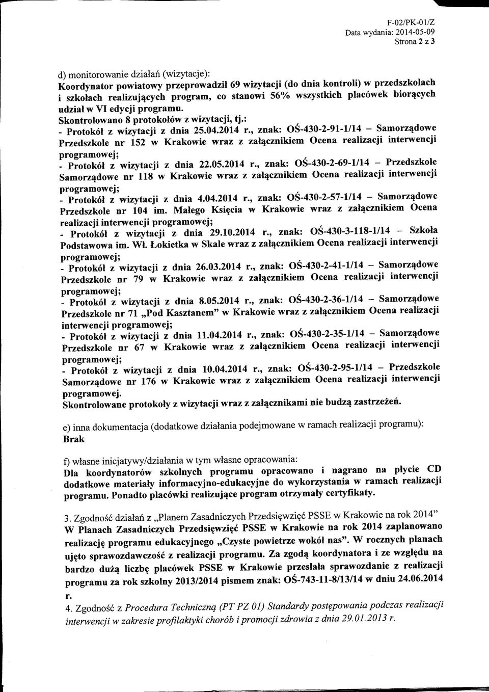 , znak: OS-430-2-91-1/14 - Samorzadowe Przedszkole nr 152 w Krakowie wraz z zal^cznikiem Ocena realizacji interwencji - Protokol z wizytacji z dnia 22.05.2014 r.