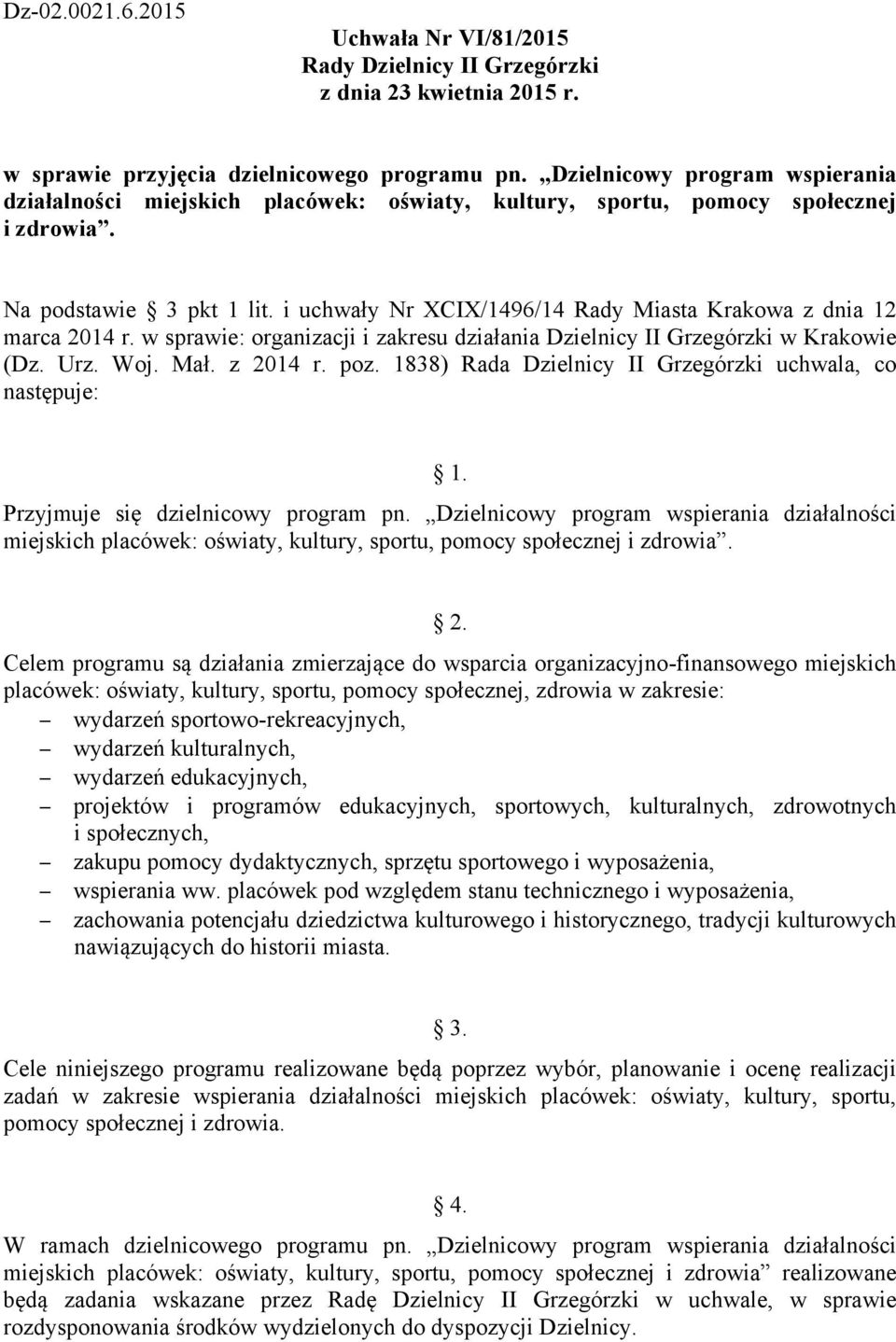 Dzielnicowy program wspierania działalności miejskich placówek: oświaty, kultury, sportu, pomocy społecznej i zdrowia.