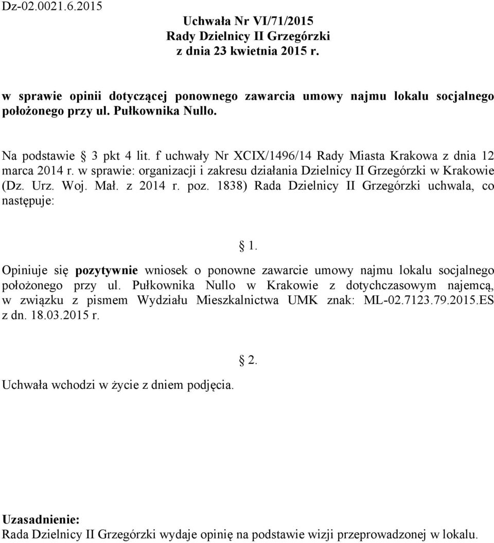 f uchwały Nr XCIX/1496/14 Rady Miasta Krakowa z dnia 12 Opiniuje się pozytywnie wniosek o ponowne zawarcie umowy najmu lokalu socjalnego