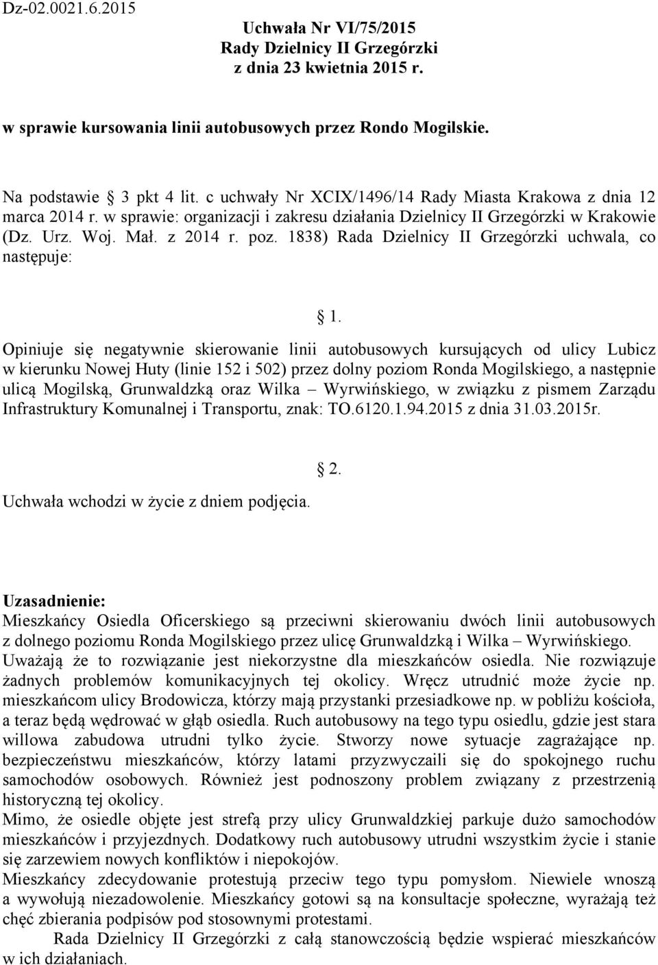 Ronda Mogilskiego, a następnie ulicą Mogilską, Grunwaldzką oraz Wilka Wyrwińskiego, w związku z pismem Zarządu Infrastruktury Komunalnej i Transportu, znak: TO.6120.1.94.2015 z dnia 31.03.2015r.