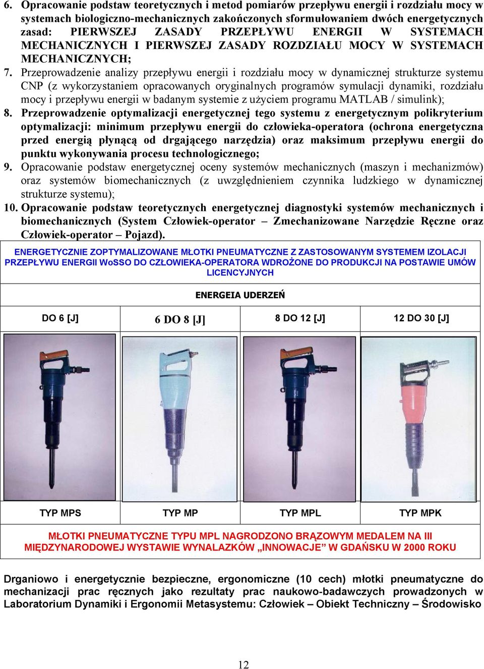 Przeprowadzenie analizy przepływu energii i rozdziału mocy w dynamicznej strukturze systemu CNP (z wykorzystaniem opracowanych oryginalnych programów symulacji dynamiki, rozdziału mocy i przepływu