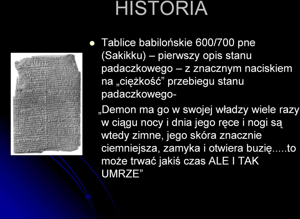 władzy wiele razy w ciągu nocy i dnia jego ręce i nogi są wtedy zimne, jego skóra