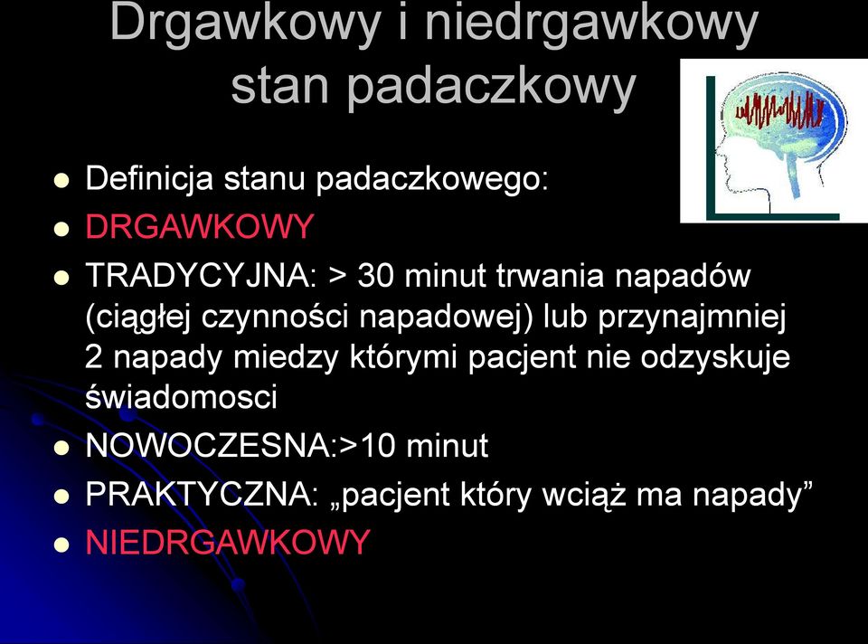 napadowej) lub przynajmniej 2 napady miedzy którymi pacjent nie odzyskuje