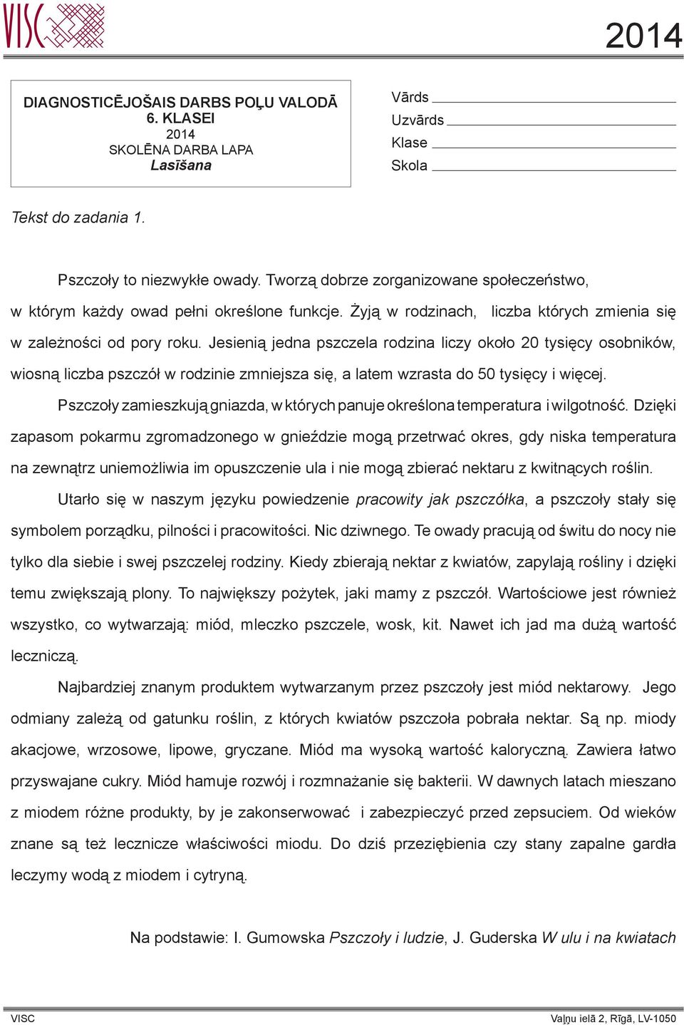 Jesienią jedna pszczela rodzina liczy około 0 tysięcy osobników, wiosną liczba pszczół w rodzinie zmniejsza się, a latem wzrasta do 50 tysięcy i więcej.