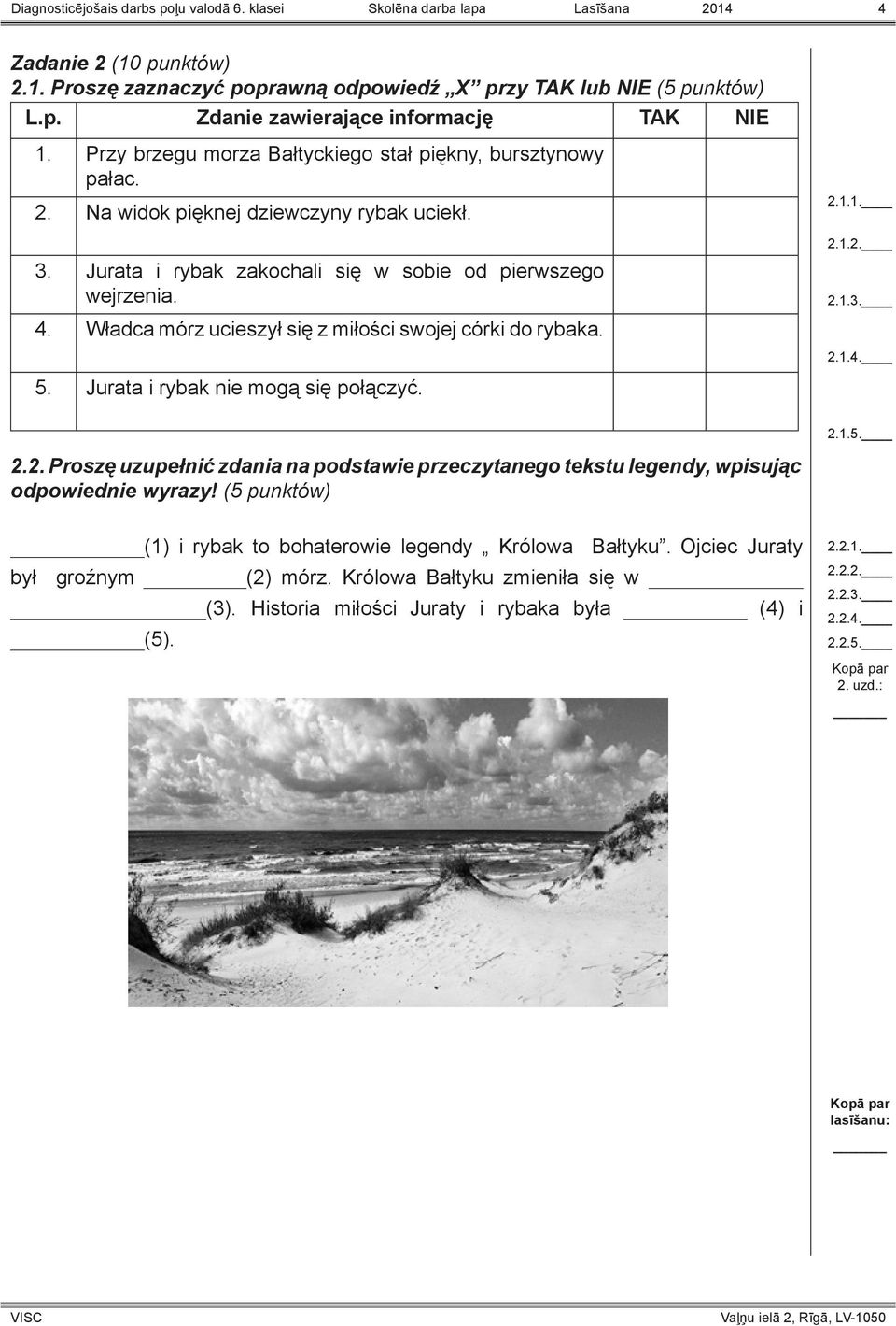 Władca mórz ucieszył się z miłości swojej córki do rybaka. 5. Jurata i rybak nie mogą się połączyć............4...5... Proszę uzupełnić zdania na podstawie przeczytanego tekstu legendy, wpisując odpowiednie wyrazy!