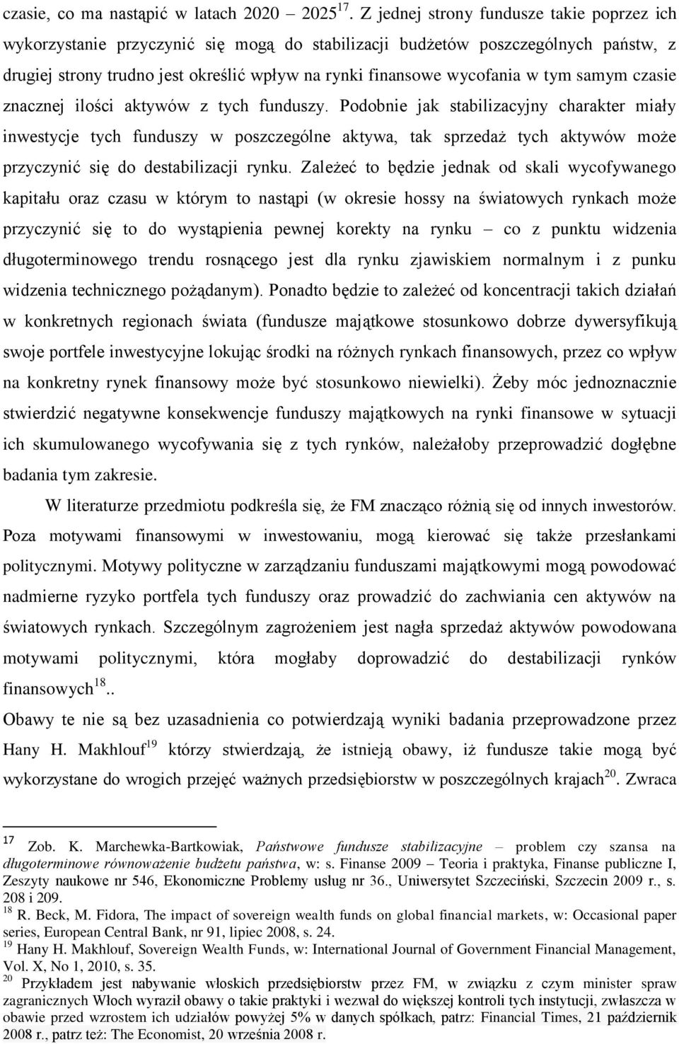 tym samym czasie znacznej ilości aktywów z tych funduszy.