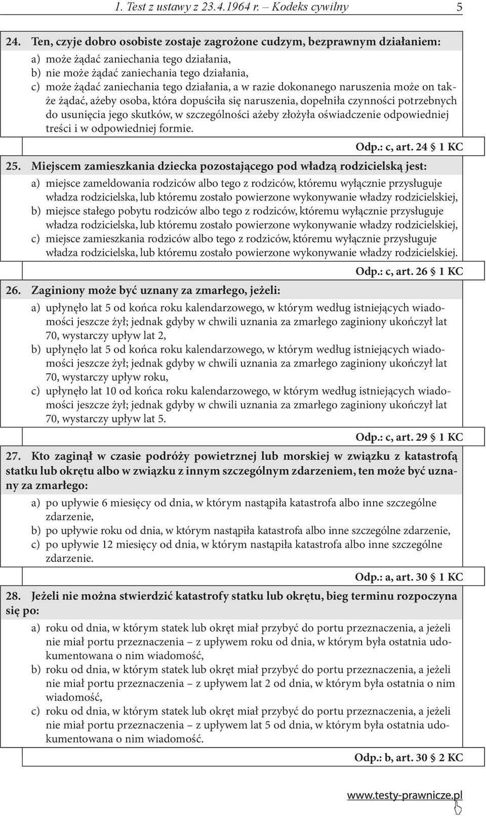 działania, a w razie dokonanego naruszenia może on także żądać, ażeby osoba, która dopuściła się naruszenia, dopełniła czynności potrzebnych do usunięcia jego skutków, w szczególności ażeby złożyła