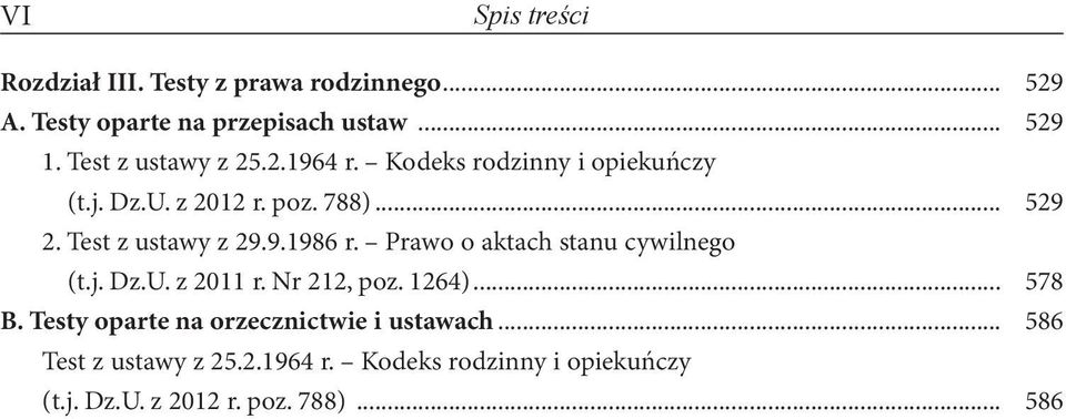 Test z ustawy z 29.9.1986 r. Prawo o aktach stanu cywilnego (t.j. Dz.U. z 2011 r. Nr 212, poz. 1264)... 578 B.