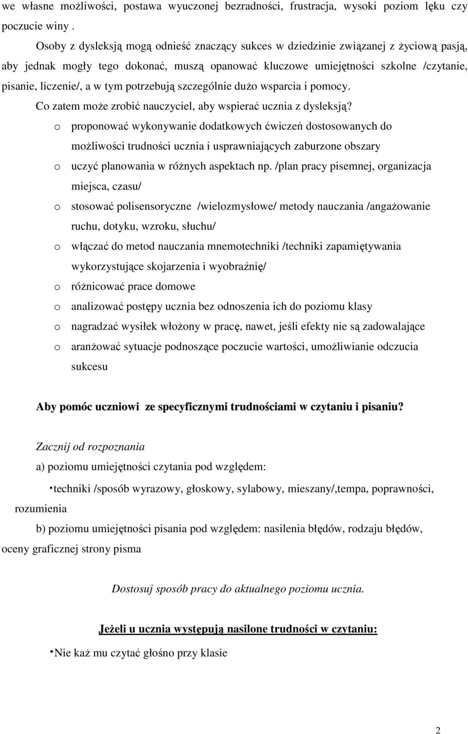 tym potrzebują szczególnie duŝo wsparcia i pomocy. Co zatem moŝe zrobić nauczyciel, aby wspierać ucznia z dysleksją?