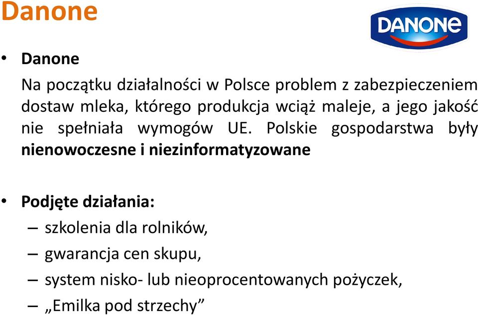 Polskie gospodarstwa były nienowoczesne i niezinformatyzowane Podjętedziałania: