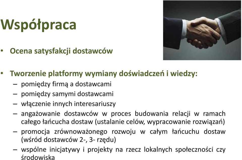 relacji w ramach całego łańcucha dostaw(ustalanie celów, wypracowanie rozwiązań) promocja zrównoważonego rozwoju w