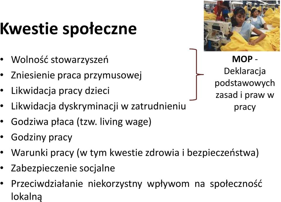 living wage) Godziny pracy MOP- Deklaracja podstawowych zasad i praw w pracy Warunki