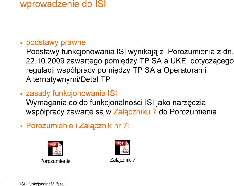 Alternatywnymi/Detal TP zasady funkcjonowania ISI Wymagania co do funkcjonalności ISI jako narzędzia