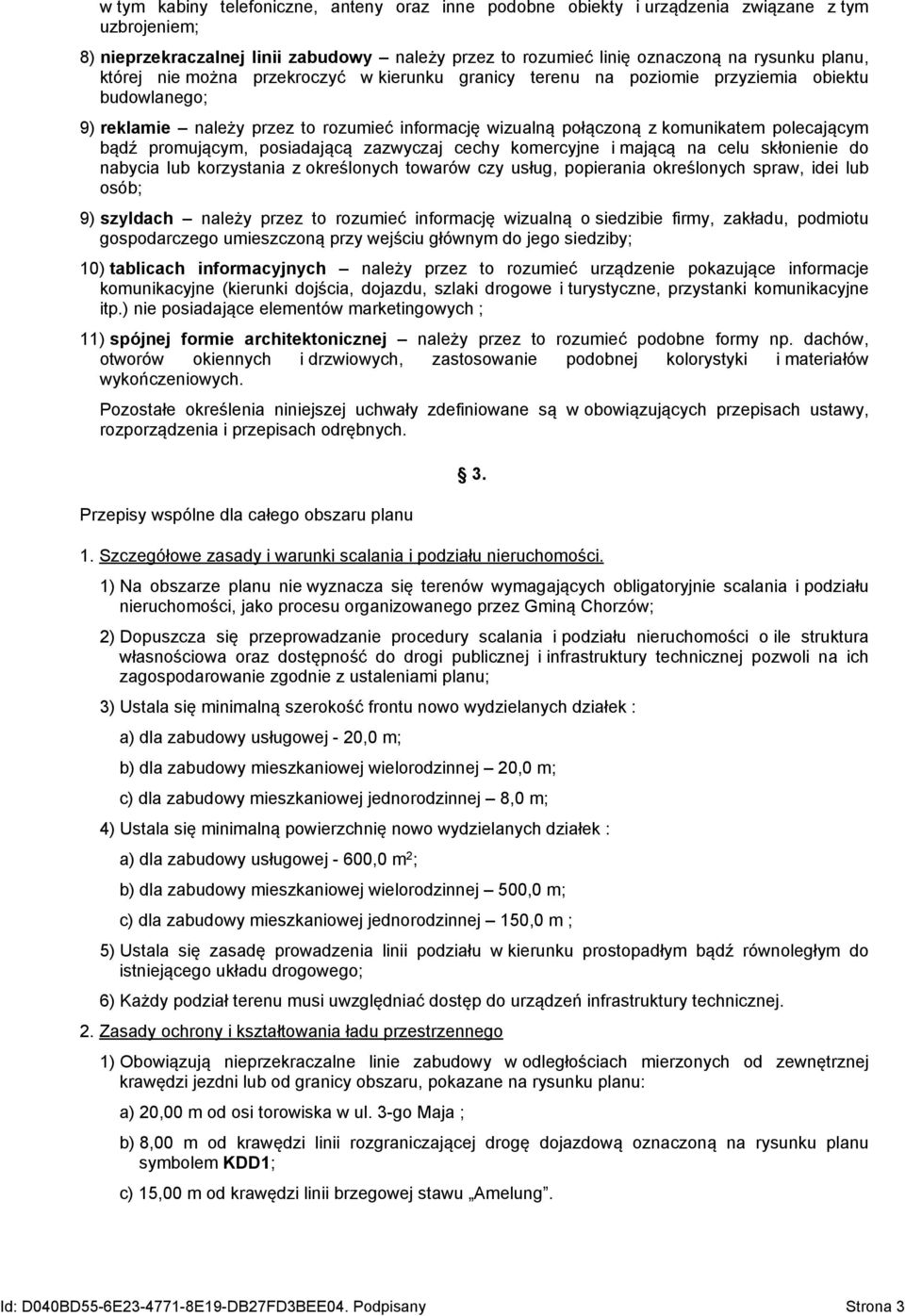 promującym, posiadającą zazwyczaj cechy komercyjne i mającą na celu skłonienie do nabycia lub korzystania z określonych towarów czy usług, popierania określonych spraw, idei lub osób; 9) szyldach