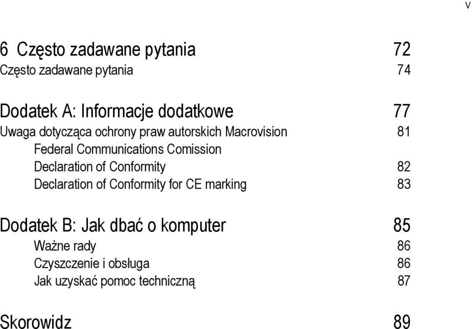 Declaration of Conformity 82 Declaration of Conformity for CE marking 83 Dodatek B: Jak dbać