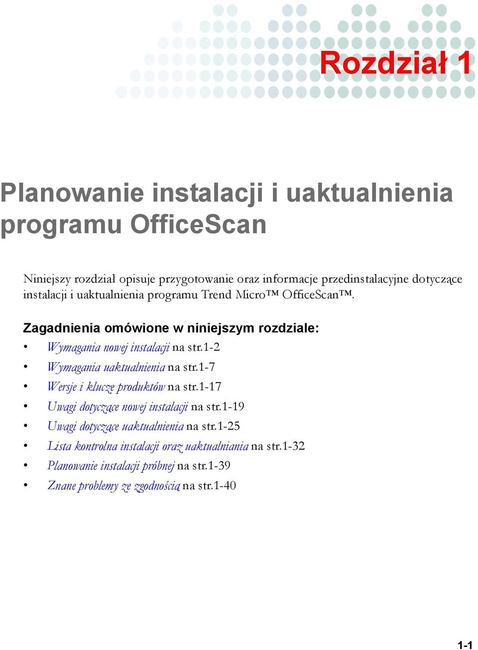 1-2 Wymagania uaktualnienia na str.1-7 Wersje i klucze produktów na str.1-17 Uwagi dotyczące nowej instalacji na str.