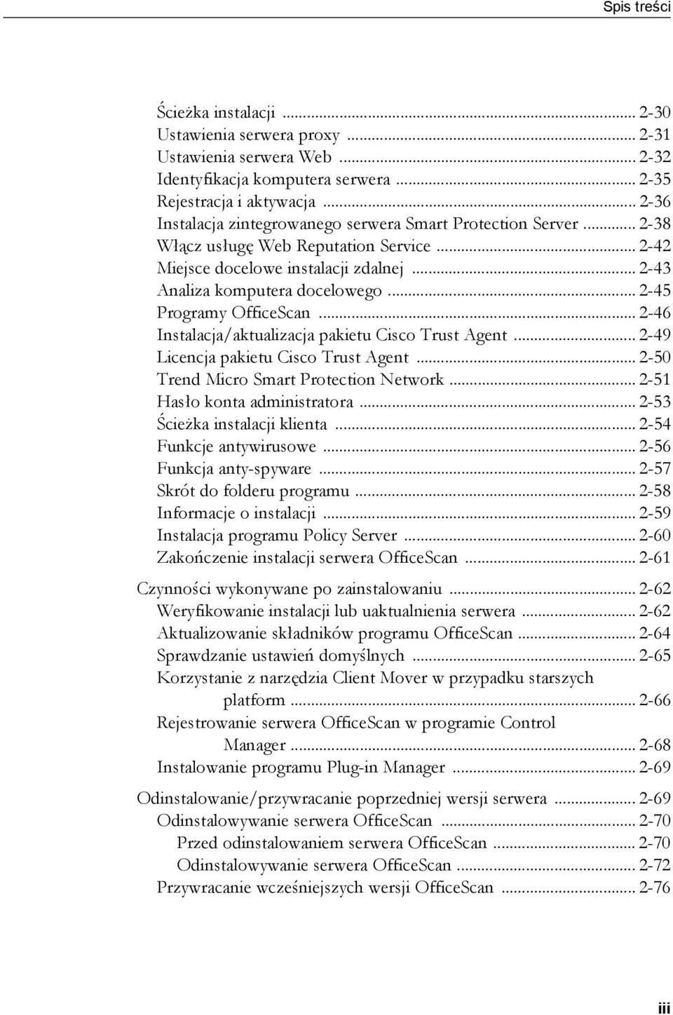 .. 2-45 Programy OfficeScan... 2-46 Instalacja/aktualizacja pakietu Cisco Trust Agent... 2-49 Licencja pakietu Cisco Trust Agent... 2-50 Trend Micro Smart Protection Network.