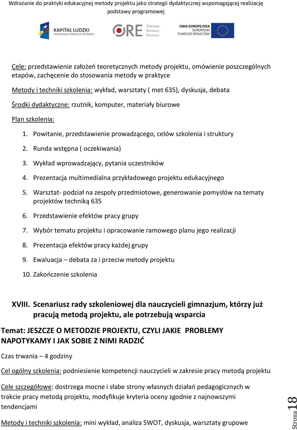 Runda wstępna ( oczekiwania) 3. Wykład wprowadzający, pytania uczestników 4. Prezentacja multimedialna przykładowego projektu edukacyjnego 5.