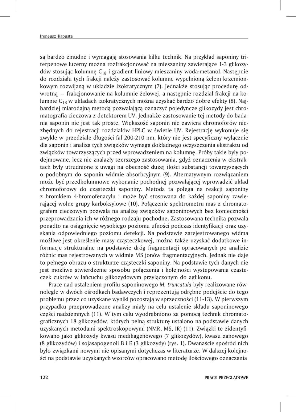 Nastêpnie do rozdzia³u tych frakcji nale y zastosowaæ kolumnê wype³nion¹ elem krzemionkowym rozwijan¹ w uk³adzie izokratycznym (7).