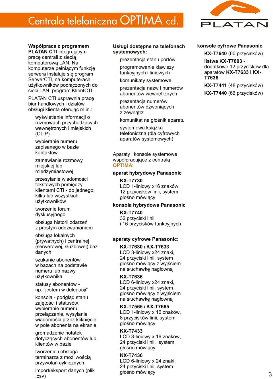 PLATAN CTI usprawnia pracê biur handlowych i dzia³ów obs³ugi klienta oferuj¹c m.in.